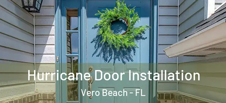  Hurricane Door Installation Vero Beach - FL