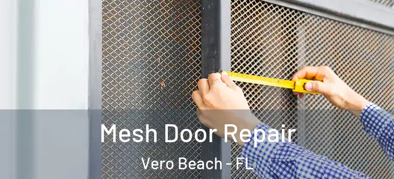  Mesh Door Repair Vero Beach - FL