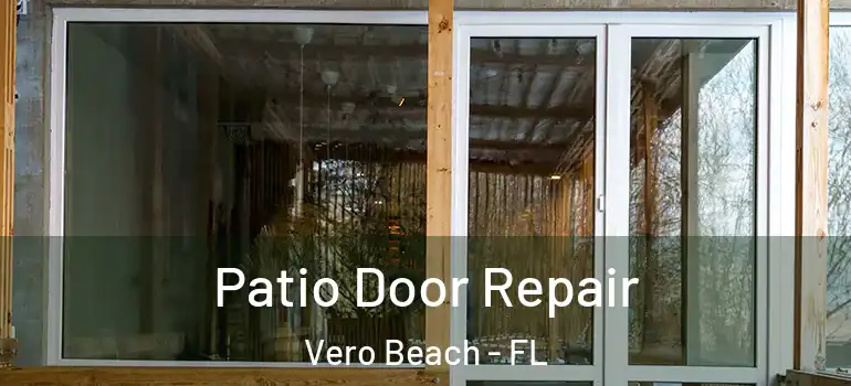  Patio Door Repair Vero Beach - FL