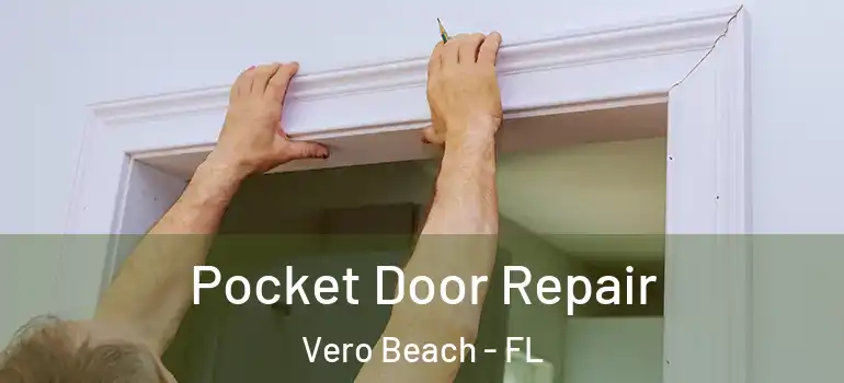  Pocket Door Repair Vero Beach - FL