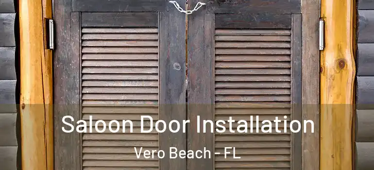  Saloon Door Installation Vero Beach - FL
